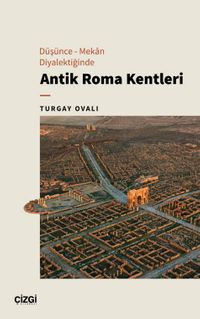 Düşünce - Mekan Diyalektiğinde Antik Roma Kentleri