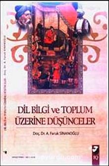 Dil Bilgi ve Toplum Üzerine Düşünceler - A. Faruk Sinanoğlu