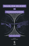 İnsanlığın Geleceği ve Transh&uuml;manizm