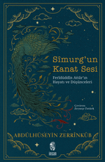 Sîmurg'un Kanat Sesi & Ferîdüddîn Attar'ın Hayatı ve Düşünceleri