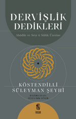 Dervişlik Dedikleri & Abadile ve Seyr ü Sülûk Üzerine