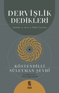 Dervişlik Dedikleri & Abadile ve Seyr ü Sülûk Üzerine