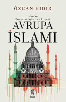 Avrupa İsIamı & İslam'ın Protestanlaştırılma Projesi