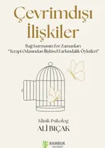 Çevrimdışı İlişkiler & Bağ Kurmanın Zor Zamanları “Terapi Odasından İlişkisel Farkındalık Öyküleri”
