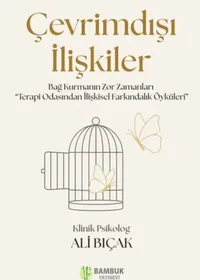 Çevrimdışı İlişkiler & Bağ Kurmanın Zor Zamanları “Terapi Odasından İlişkisel Farkındalık Öyküleri”