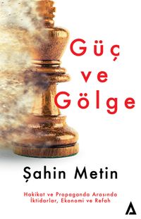 Güç ve Gölge & Hakikat ve Propaganda Arasında İktidarlar, Ekonomi ve Refah