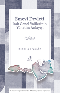 Emevî Devleti Irak Genel Valilerinin Yönetim Anlayışı