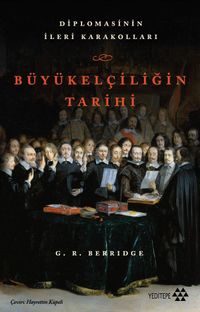 Büyükelçiliğin Tarihi & Diplomasinin İleri Karakolları