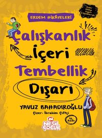 Çalışkanlık İçeri, Tembellik Dışarı / Erdem Hikayeleri