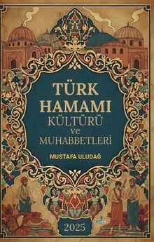 Türk Hamamı Kültürü ve Muhabbetleri
