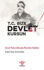 T.C. Bize Devlet Kursun & İmralı Tutanaklarıyla İhanetin Kodları