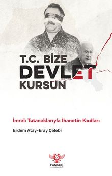 T.C. Bize Devlet Kursun & İmralı Tutanaklarıyla İhanetin Kodları