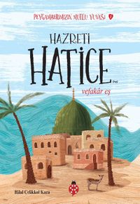 Hazreti Hatice / Vefakar Eş / Peygamberimizin Mutlu Yuvası 1