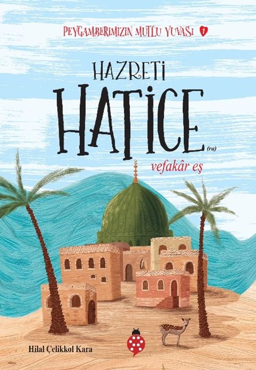 Hazreti Hatice / Vefakar Eş / Peygamberimizin Mutlu Yuvası 1