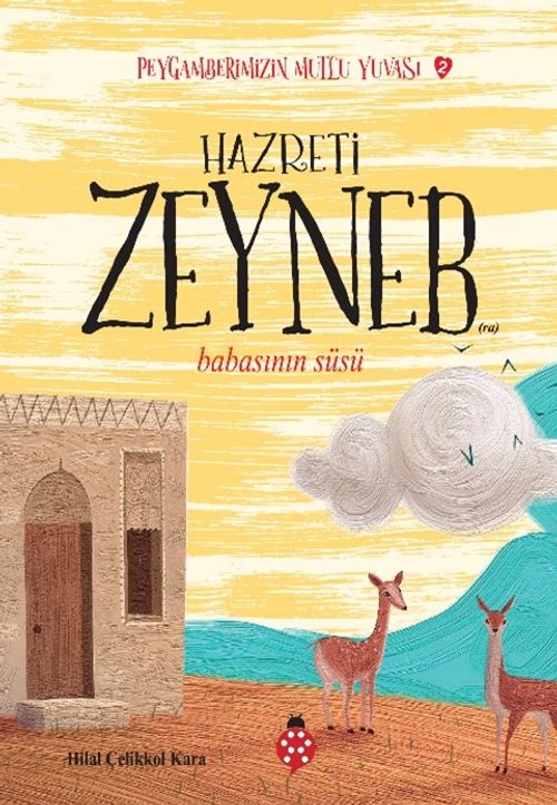 Hazreti Zeyneb / Babasının Süsü / Peygamberimizin Mutlu Yuvası 2