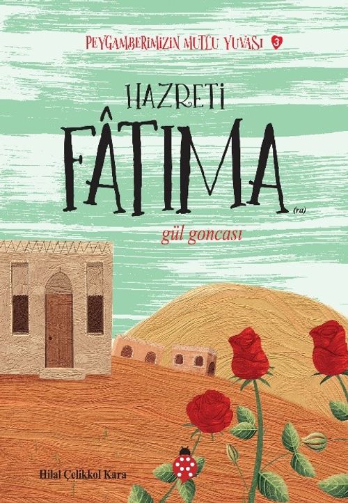 Hazreti Fatima / Gül Goncası / Peygamberimizin Mutlu Yuvası 3