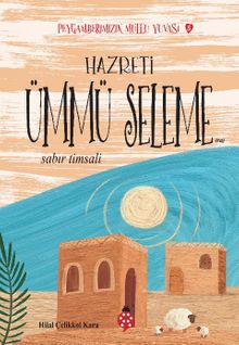 Hazreti Ümmü Seleme / Sabır Timsali / Peygamberimizin Mutlu Yuvası 5