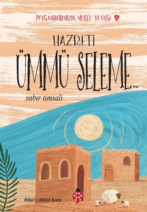 Hazreti Ümmü Seleme / Sabır Timsali / Peygamberimizin Mutlu Yuvası 5