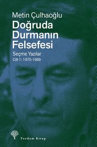Doğruda Durmanın Felsefesi Cilt 1 & Seçme Yazılar 1970-1989