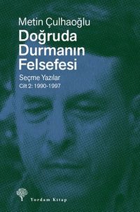 Doğruda Durmanın Felsefesi Cilt 2 & Seçme Yazılar 1990-1997