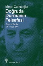 Doğruda Durmanın Felsefesi Cilt 3 & Seçme Yazılar 1998-2005