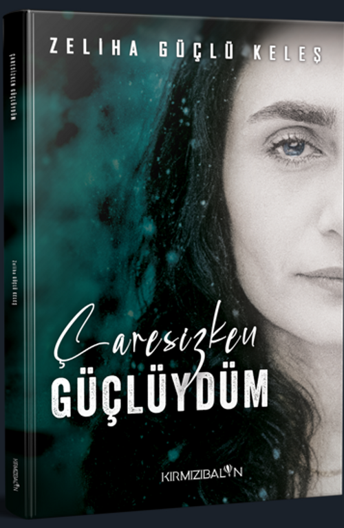 Çaresizken Güçlüydüm