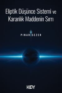 Eliptik Düşünce Sistemi ve Karanlık Maddenin Sırrı