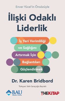 İlişki Odaklı Liderlik  : İş Yeri Verimliliği ve Sağlığını Artırmak için Bağlantıları Güçlendirmek