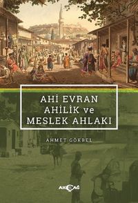Ahi Evran Ahilik ve Meslek Ahlakı