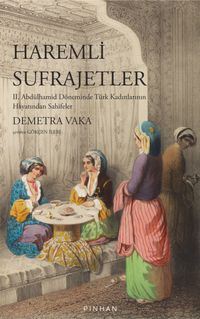 Haremli Sufrajetler & II. Abdülhamid Döneminde Türk Kadınlarının Hayatından Sahifeler