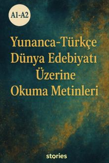 A1-A2 Yunanca-Türkçe Dünya Edebiyatı Üzerine Okuma Metinleri