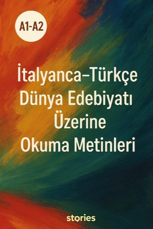 A1-A2 İtalyanca-Türkçe Dünya Edebiyatı Üzerine Okuma Metinleri