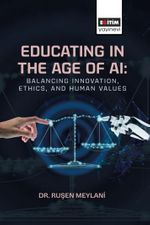 Educating in the Age of AI: Balancing Innovation, Ethics, and Human Values