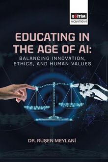 Educating in the Age of AI: Balancing Innovation, Ethics, and Human Values