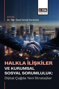 Halkla İlişkiler ve Kurumsal Sosyal Sorumluluk: Dijital Çağda Yeni Stratejiler