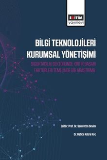 Bilgi Teknolojileri Kurumsal Yönetişimi & Sigortacılık Sektöründe Kritik Başarı Faktörleri Temelinde Bir Araştırma