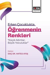 Erken Çocuklukta Öğrenmenin Renkleri: “Küçük Adımlar, Büyük Yolculuklar”
