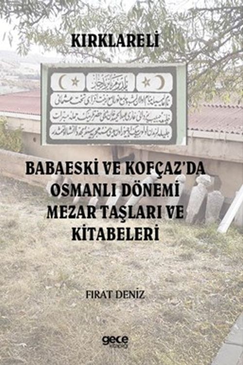 Kırklareli Babaeski ve Kofçaz'da Osmanlı Dönemi Mezar Taşları ve Kitabeleri