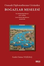 Osmanlı Diplomatlarının Gözünden Boğazlar Meselesi & Paris Büyükelçiliği Müsteşarı Raûf Ahmed