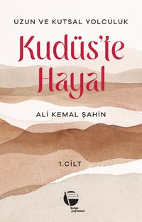Kudüs'te Hayal (1. Cilt)
