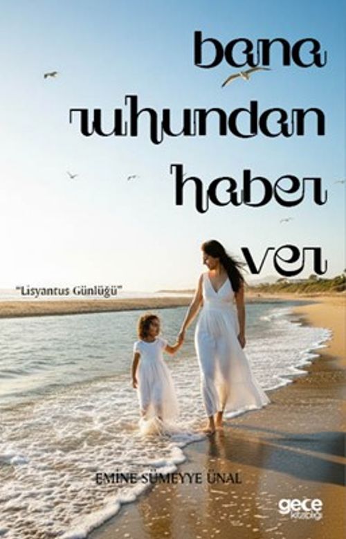 Bana Ruhundan Haber Ver & Lisyantus Günlüğü