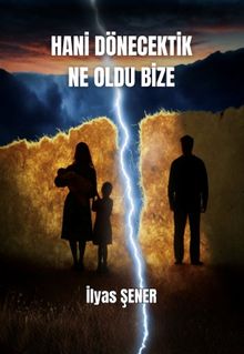 Hani Dönecektik Ne Oldu Bize