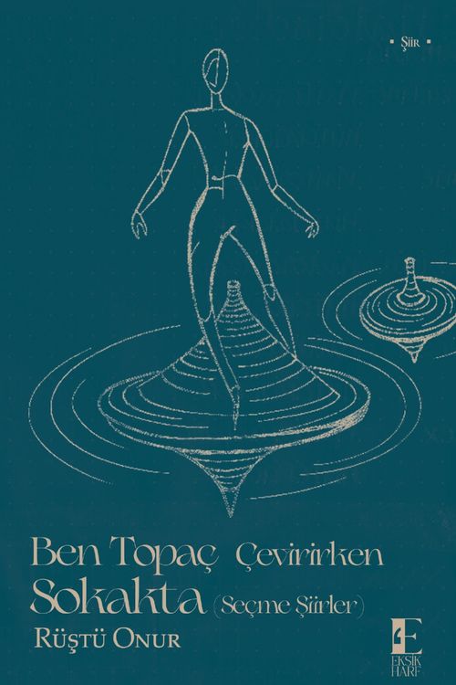 Ben Topaç Çevirirken Sokakta & (Seçme Şiirler)