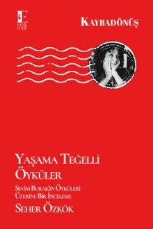 Yaşama Teğelli Öyküler & Sevim Burak'ın Öyküleri Üzerine Bir İnceleme