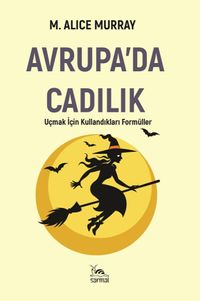 Avrupa'da Cadılık & Uçmak İçin Kullandıkları Formüller