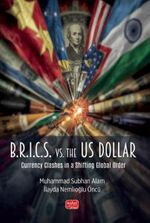 B.R.I.C.S. vs. the US Dollar &  Currency Clashes in a Shifting Global Order