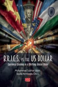 B.R.I.C.S. vs. the US Dollar &  Currency Clashes in a Shifting Global Order
