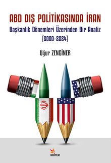 ABD Dış Politikasında İran & Başkanlık Dönemleri Üzerinden Bir Analiz (2000–2024)