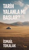 Tarih Yalanla Mı Başlar?