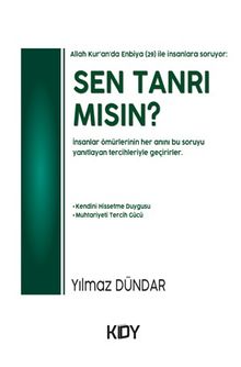 Allah Kur'an'da İnsanlara Soruyor: Sen Tanrı Mısın?